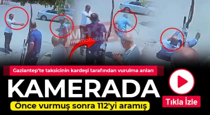 Gaziantep'te taksicinin kardeşi tarafından vurulma anları kamerada