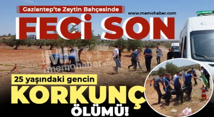 Gaziantep’te 25 yaşındaki gençin hazin ölümü!