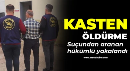 Kasten öldürme suçundan aranan hükümlü yakalandı