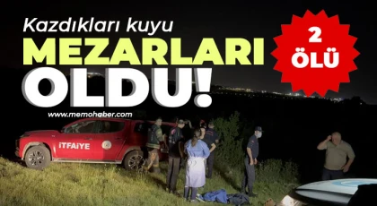 Kazdıkları kuyu mezarları oldu: 2 ölü