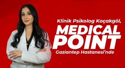 Klinik Psikolog Koçakgöl, Medıcal Poınt Gaziantep Hastanesi’nde