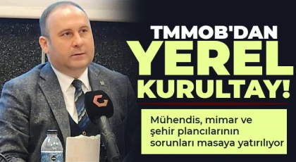 Mühendis, mimar ve şehir plancılarının sorunları masaya yatırılıyor