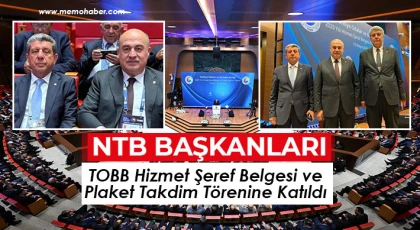 NTB Başkanları TOBB Hizmet Şeref Belgesi ve Plaket Takdim Törenine Katıldı