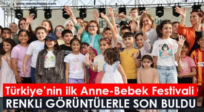 Türkiye’nin ilk Anne-Bebek Festivali renkli görüntülerle son buldu