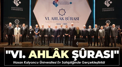 "VI. Ahlâk Şûrası" Hasan Kalyoncu Üniversitesi Ev Sahipliğinde Gerçekleştirildi