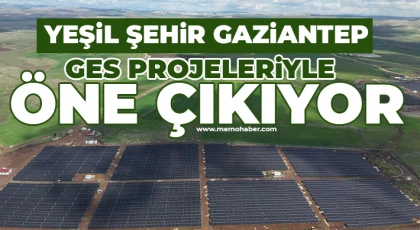 Yeşil şehir Gaziantep GES projeleriyle öne çıkıyor