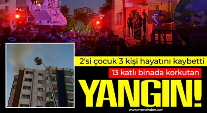 13 katlı binada yangın! 2'si çocuk 3 kişi hayatını kaybetti