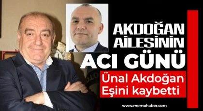 Akdoğan ailesinin acı günü!