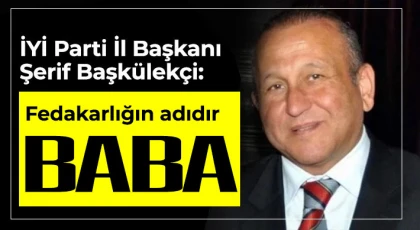 Başkülekçi'den Babalar Günü Mesajı