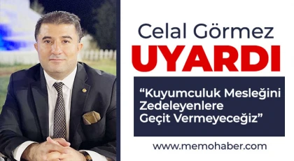 Celal Görmez Uyardı