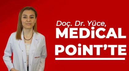Doç. Dr. Yüce, Medical Point’te