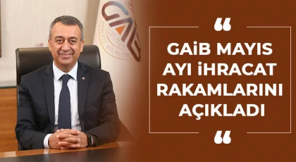 GAİB Mayıs Ayı İhracat Rakamlarını Açıkladı