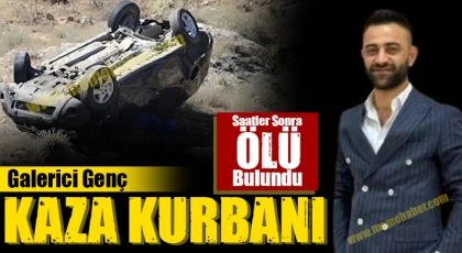 Galerici genç kaza kurbanı! Saatler sonra ölü bulundu!