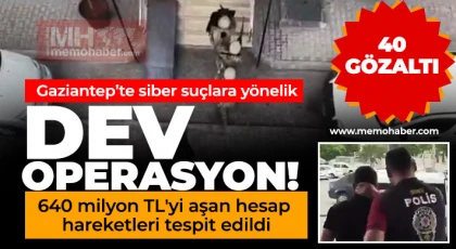 Gaziantep merkezli 6 ilde siber suçlara yönelik dev operasyon: 40 gözaltı