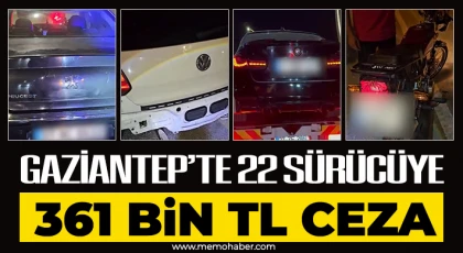 Gaziantep’te 22 sürücüye 361 bin TL ceza