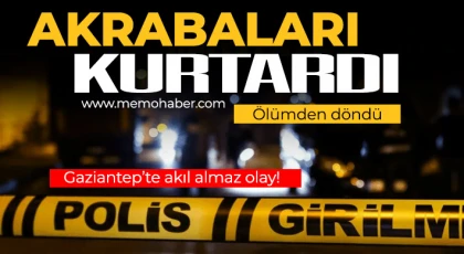 Gaziantep'te akıl almaz olay! Ölümden döndü