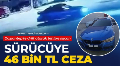 Gaziantep'te drift atarak tehlike saçan sürücüye 46 bin TL ceza