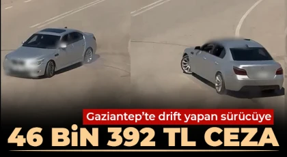 Gaziantep’te drift yapan sürücüye 46 bin 392 TL ceza