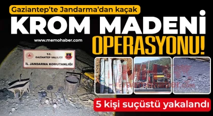 Gaziantep'te kaçak krom madeni açarak kazı yapan 5 şahsı jandarma yakalandı