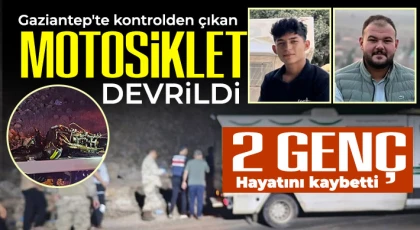 Gaziantep'te kontrolden çıkan motosiklet devrildi: 2 genç hayatını kaybetti