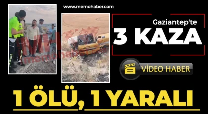 Gaziantep'te korkunç kaza! 1 ölü, 1 yaralı