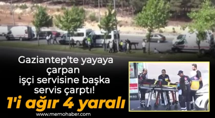 Gaziantep'te yayaya çarpan işçi servisine başka servis çarptı: 1'i ağır 4 yaralı