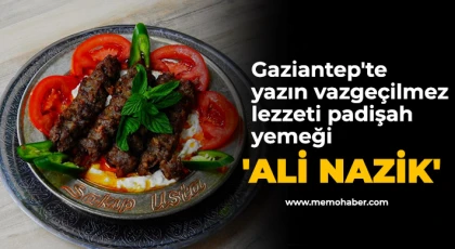 Gaziantep'te yazın vazgeçilmez lezzeti padişah yemeği 'Ali Nazik'