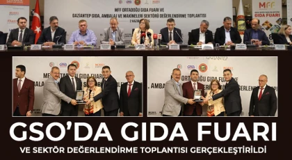 GSO’da gıda fuarı ve sektör değerlendirme toplantısı gerçekleştirildi