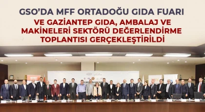 MFF Ortadoğu Gıda Fuarı’nın Ekonomiye Katkısı ve Gıda Sektörünün Geleceği GSO’da Konuşuldu