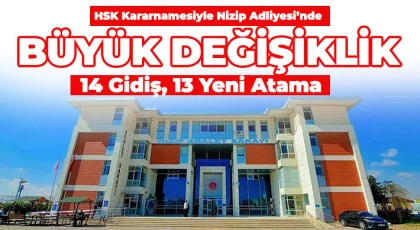 Nizip Adliyesi’nde Büyük Değişiklik