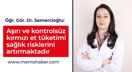 Öğr. Gör. Dr. Semercioğlu: Aşırı ve kontrolsüz kırmızı et tüketimi sağlık risklerini artırmaktadır