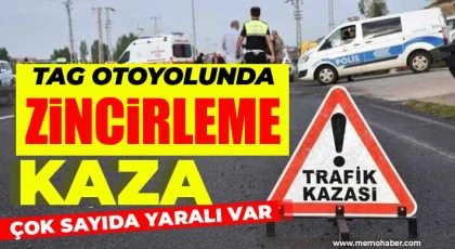 Otobanda zincirleme kaza Yaralılar var!
