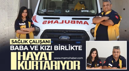 Sağlık çalışanı baba ve kızı birlikte hayat kurtarıyor