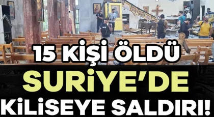 Suriye'de kiliseye düzenlenen saldırıda en az 15 kişi öldü