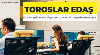 Toroslar EDAŞ Gaziantep’in enerji altyapısını güçlendirmeye devam ediyor