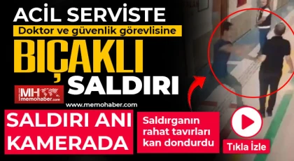 Acil serviste doktor ve güvenlik görevlisine bıçaklı saldırı