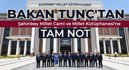 Bakan Tunç'tan Şahinbey Millet Cami ve Millet Kütüphanesi'ne tam not