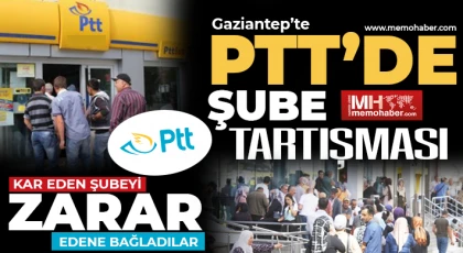 Gaziantep'te PTT’de şube tartışması!