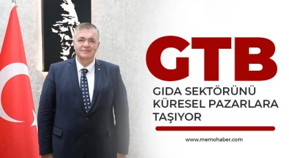  GTB, gıda sektörünü küresel pazarlara taşıyor