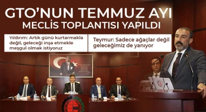GTO’nun Temmuz ayı meclis toplantısı yapıldı
