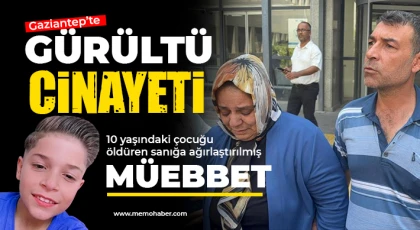 Gürültü yaptığı iddiasıyla 10 yaşındaki çocuğu öldüren sanığa ağırlaştırılmış müebbet