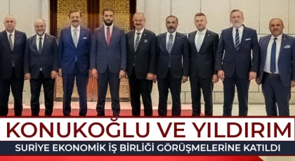 Konukoğlu ve Yıldırım, Suriye Ekonomik İş Birliği Görüşmelerine Katıldı