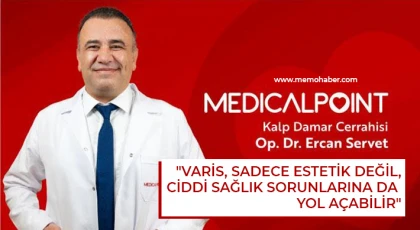 Op. Dr. Ercan Servet: Varis, sadece estetik değil, ciddi sağlık sorunlarına da yol açabilir