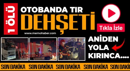 Otobanda TIR dehşeti! 1 Ölü!
