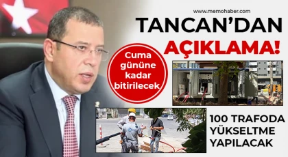 Tancan’dan açıklama! Cuma gününe kadar bitirilecek 
