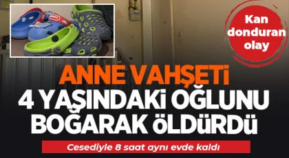 4 yaşındaki oğlunu boğarak öldürdü, cesediyle 8 saat aynı evde kaldı