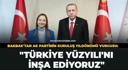 Bakbak'tan AK Partinin Kuruluş Yıldönümü Vurgusu