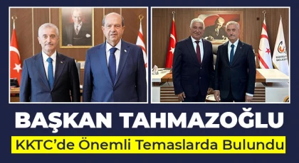 Başkan Tahmazoğlu KKTC’de Önemli Temaslarda Bulundu