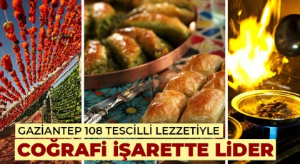 Gaziantep 108 tescilli lezzetiyle coğrafi işarette lider