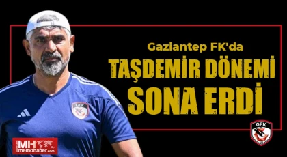 Gaziantep FK'da Taşdemir dönemi sona erdi